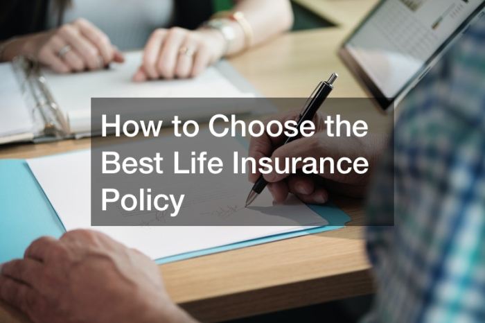 How to Choose the Best Life Insurance Policy - Life Insurance Video Best Life Insurance Policies